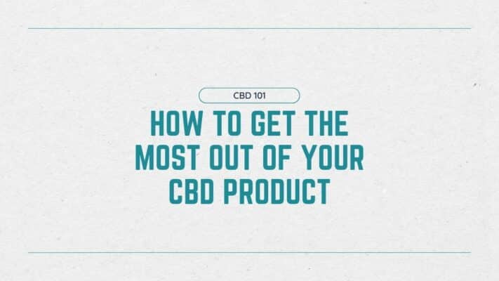 Get The Most Out Of Your CBD